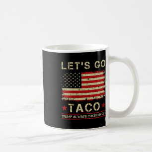 Mug Taco Trump se dégonfle toujours drôle allons-y Tac