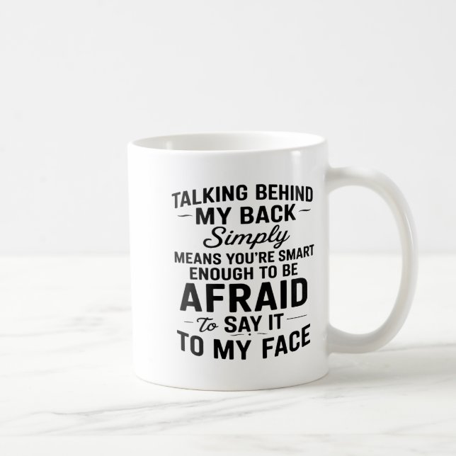 Mug Talking Behind My Back Simply Means You're Smart E (Droite)