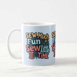 Mug Tant de Plaisir à Coudre si Peu de Temps Art de Br