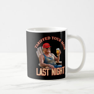 Mug Tariffé Votre Maman Funny Tarif Daddy Trump Mème 1