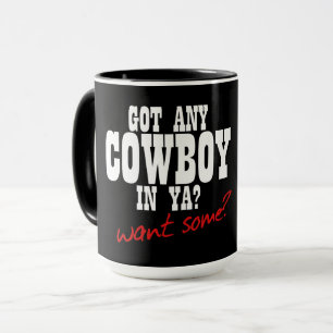 MUG T'AS DU COW-BOY EN TOI ? TU EN VEUX ?!