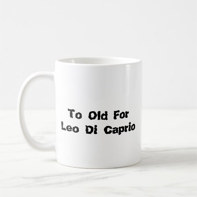 Mug Taza To Old for Leo Di Caprio (Gauche)
