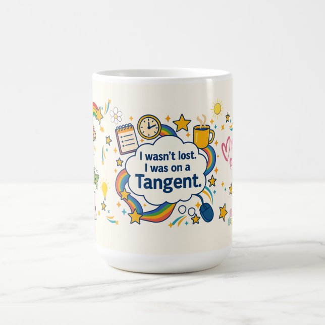 Mug TDAH Je n'ai pas été perdu. J'Étais Sur Un Tangent (Centre)