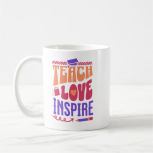 Mug Teach Love Inspire - Inspiration de l'enseignant A