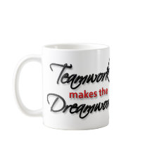 Mug - "Teamwork makes the Dreamwork!"