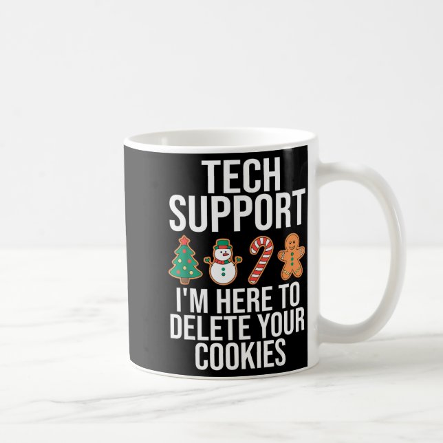 Mug Tech Suprt I'm Here To Delete Your Cookies Funny C (Droite)