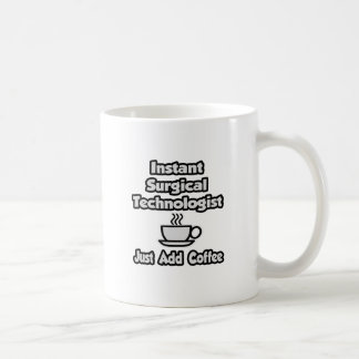 Mug Technologie chirurgicale instantanée .. Juste ajou