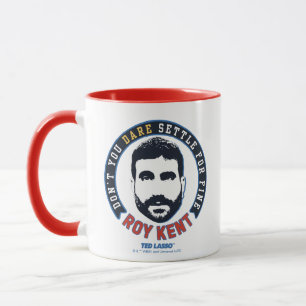 Mug Ted Lasso   Roy Kent Don't You Dare Settle