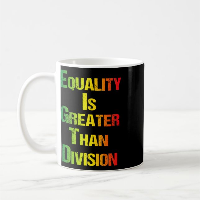 Mug Tee drôle Juneteenth Égalité est plus grande que D (Gauche)