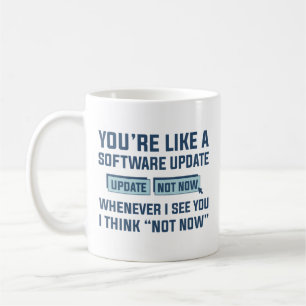Mug T'es Comme Une Mise À Jour De Logiciel