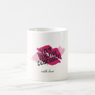 Mug Tes lèvres, mon obsession - Cadeau rose romantique