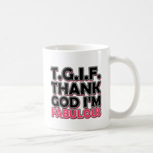 Mug TGIF Merci Dieu Je suis fabuleux