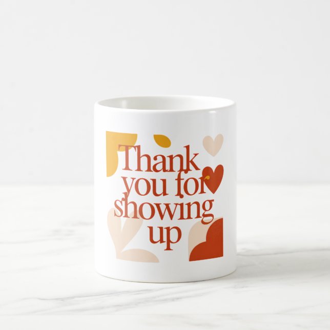 Mug Thank You for Showing Up - Valentine's Day Gift (Centre)