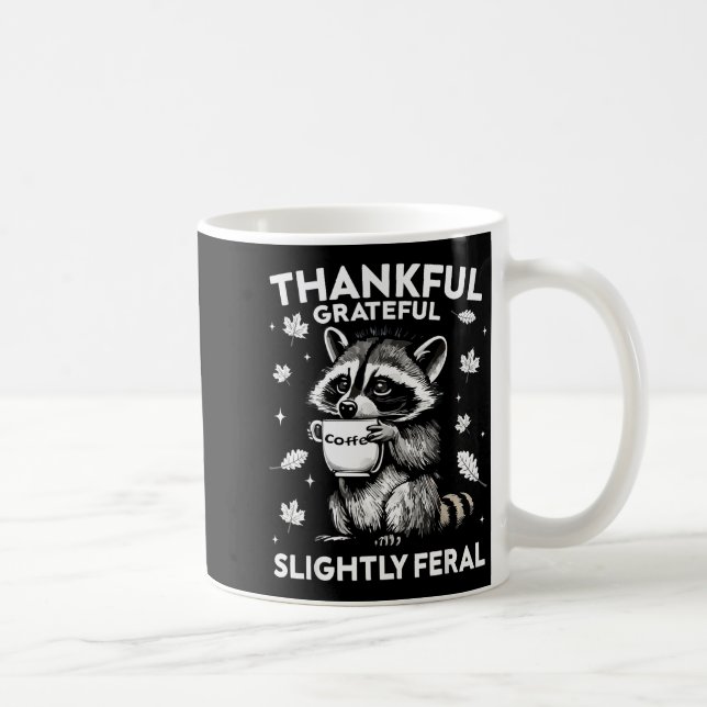 Mug Thankful Grateful Slightly Feral Funny Raccoon Aut (Droite)