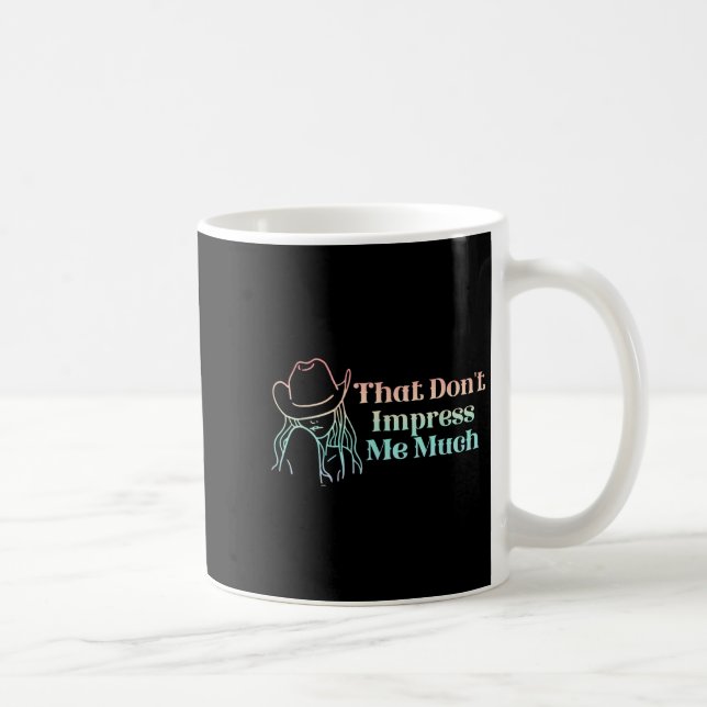 Mug That Don't Impress Me Much Apparel  (Droite)