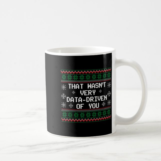 Mug That Wasn't Very Data Driven Of You Christmas Xmas (Droite)