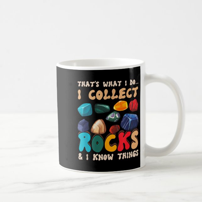 Mug That's Do I Collect Rocks And I Know Things Geolog (Droite)