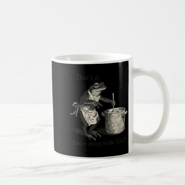 Mug That's It You're Going In The Soup Funny Frog Meme (Droite)