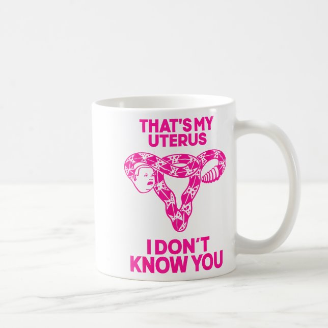 Mug That's My Uterus I Don't Know You  (Droite)