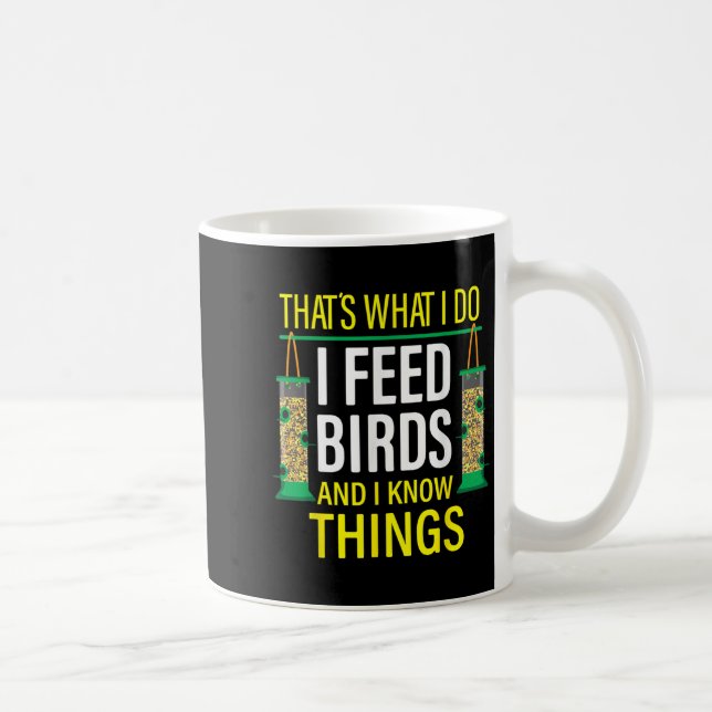 Mug That's What I Do I Feed Birds And I Know Things  (Droite)