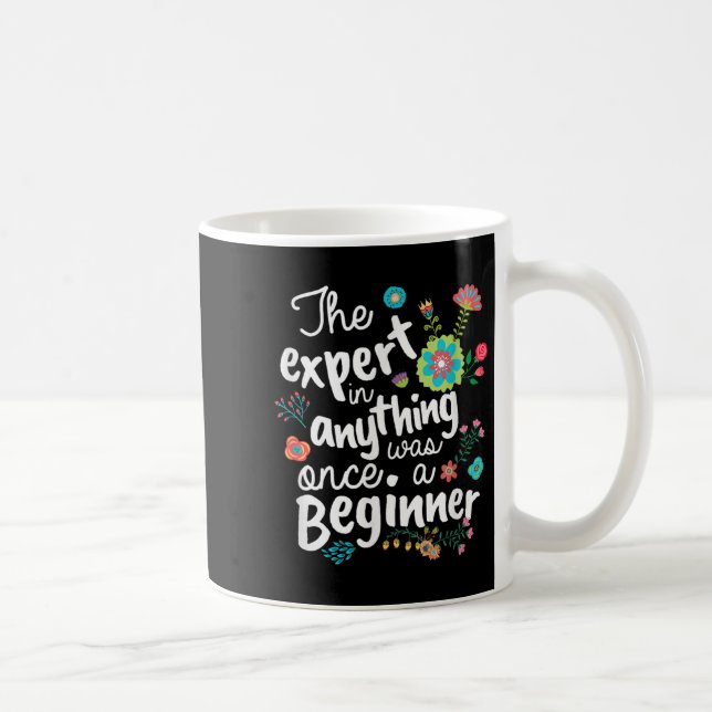 Mug The Expert In Anything Was Once A Beginner Motivat (Droite)