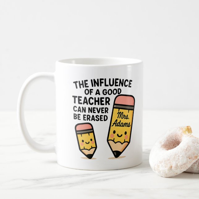 Mug  The Influence Of A Good Teacher Can Never Be Eras (Avec donut)