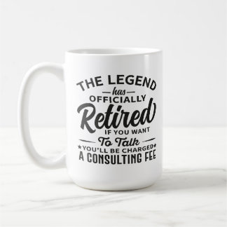 Mug The Legend Has Officially Retired Funny Retirement