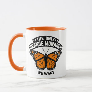 Mug The Only Monarch I Want Pro Democracy Anti Trump