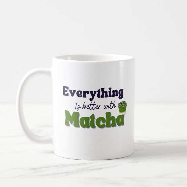 Mug Thé vert Matcha, Tout est mieux avec matcha (Gauche)