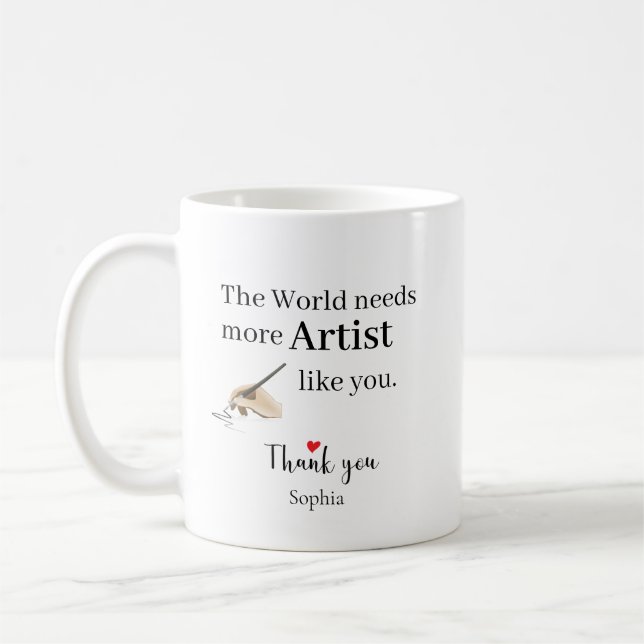 Mug The World Needs More Artist Like You Personalized (Gauche)
