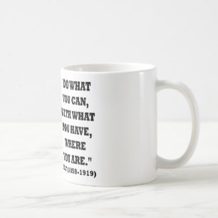 Mug Théodore Roosevelt Faites Ce Que Vous Pouvez Citer