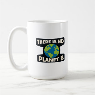Mug There Is No Planet B | Earth Day Eco Activist