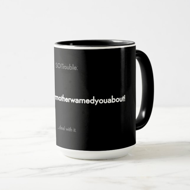 Mug thetroubleyourmotherwarnedyouabout (Devant droit)