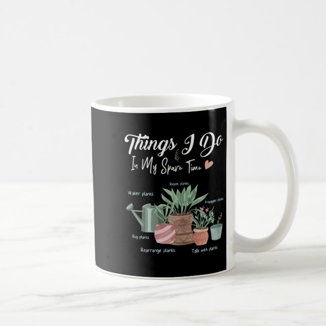 Mug Things I Do In My Spare Time Plant Funny Gardener  (Droite)