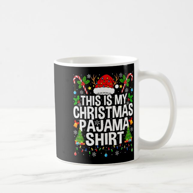 Mug This Is My Christmas Pajama Shirt Funny Xmas Pjs C (Droite)