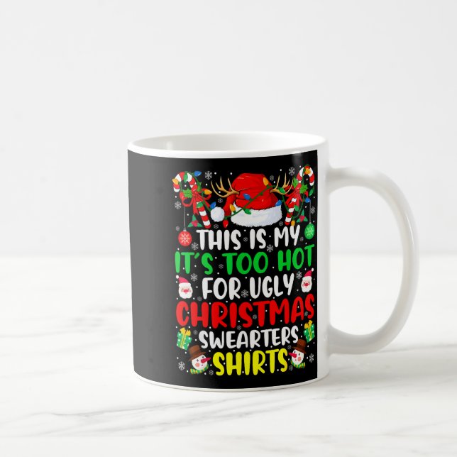 Mug This Is My It's Too Hot For Ugly Christmas Sweater (Droite)