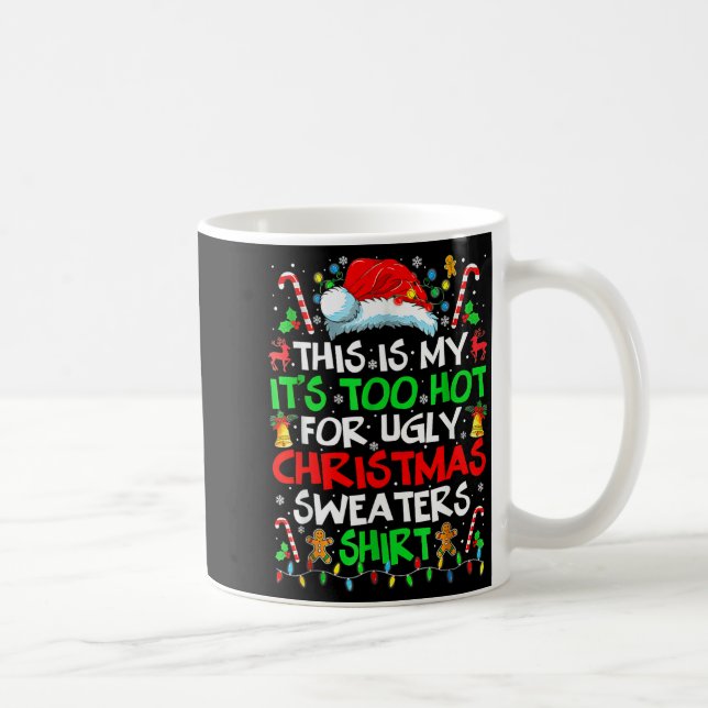 Mug This Is My It's Too Hot For Ugly Christmas Sweater (Droite)