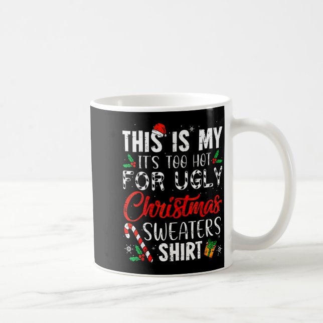Mug This Is My It's Too Hot For Ugly Christmas Sweater (Droite)