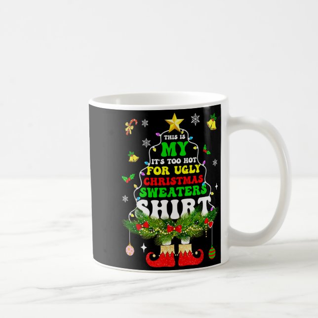 Mug This Is My It's Too Hot For Ugly Christmas Sweater (Droite)