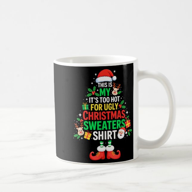 Mug This Is My Its Too Hot For Ugly Christmas Sweaters (Droite)