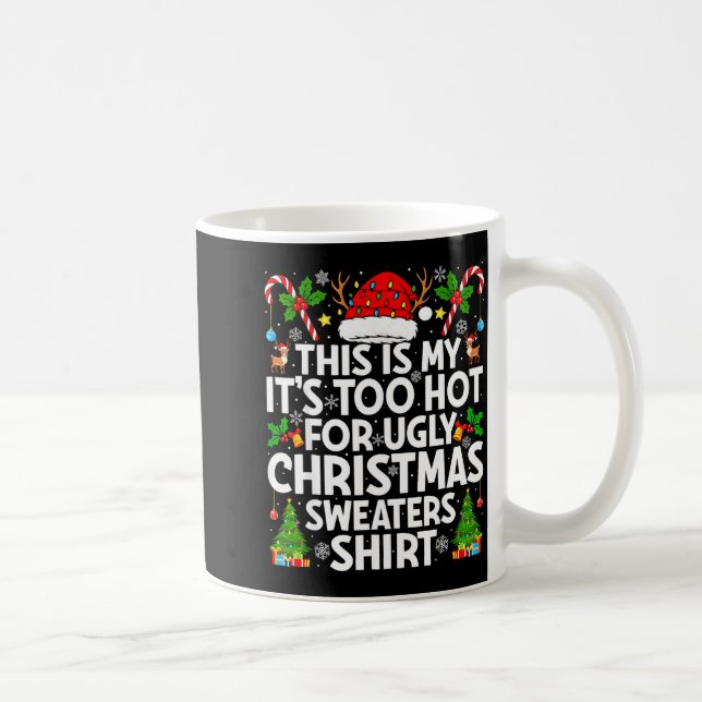 Mug This Is My It's Too Hot Ugly Xmas Sweaters Funny C (Droite)