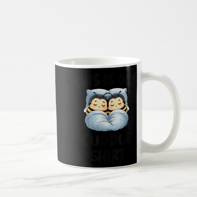 Mug This Is Our Cuddle Shirt Cute Snuggly Bee Couple  (Droite)