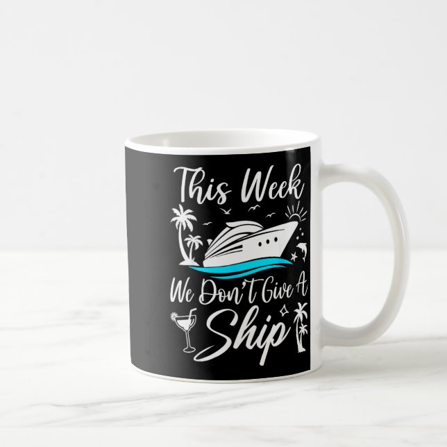 Mug This Week We Don’t Give A Ship Funny Cruise Squad  (Droite)