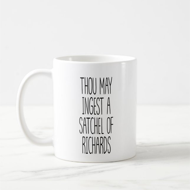 Mug Thou May Ingest A Satchel Of Richards Funny  (Gauche)