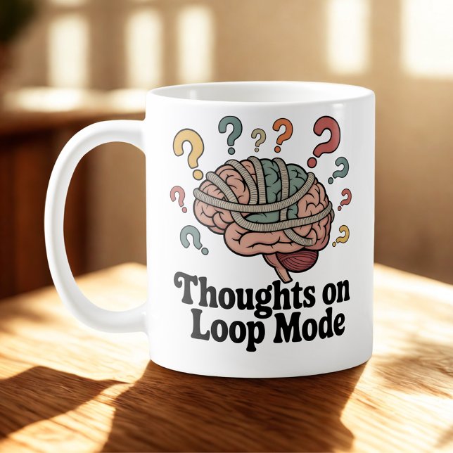 Mug Thoughts on Loop Mode | Mental Spiral Humor   (Créateur téléchargé)