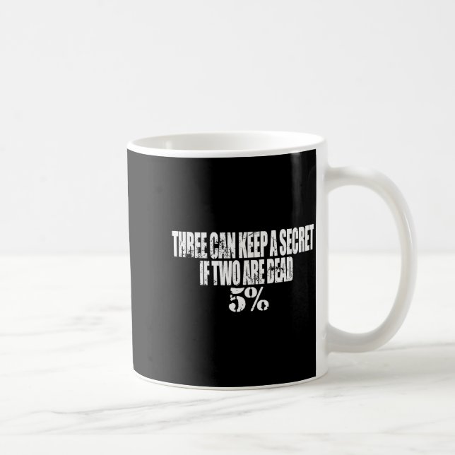 Mug Three Can Keep A Secret If Two Are Dead 50% Funny  (Droite)