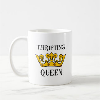 Mug Thrifting Queen- Funny Bargain Hunter's Quotes  T-