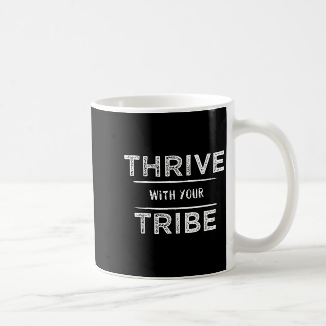 Mug Thrive With Your Tribe Shirt Gift  (Droite)