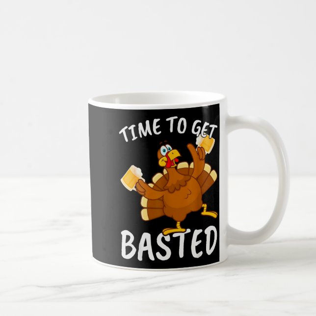 Mug Time To Get Basted Funny Beer Thanksgiving Turkey  (Droite)