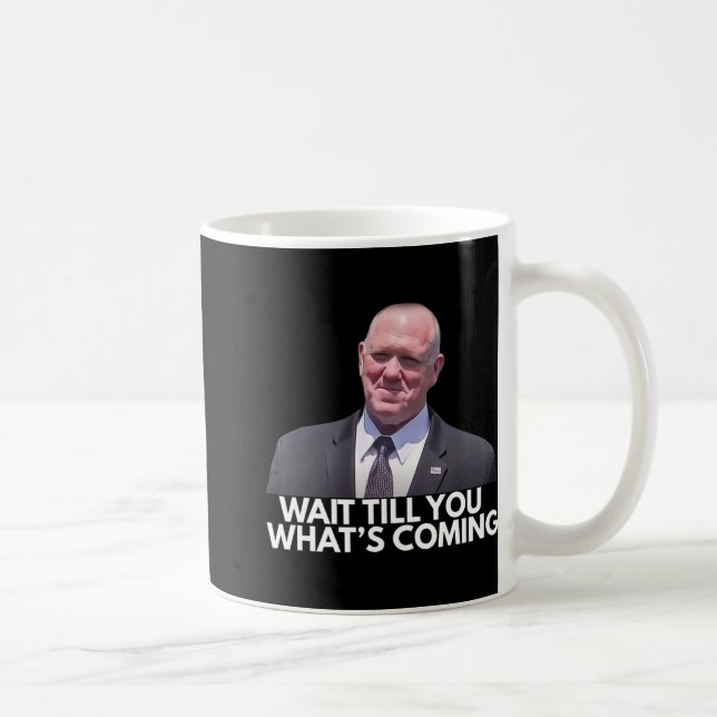Mug Tom Homan Frontière Tsar Attendez jusqu'à ce que v (Droite)